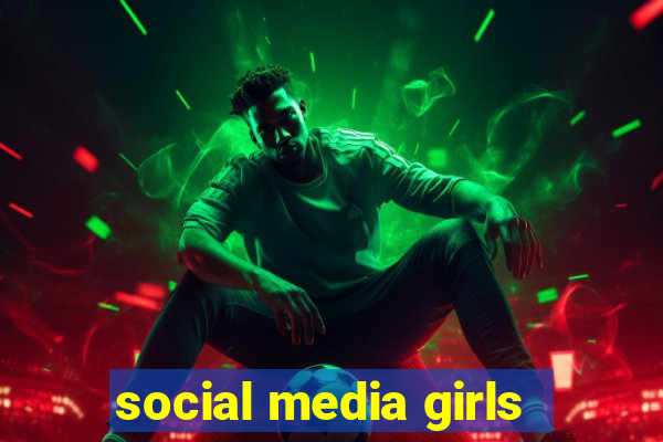 social media girls